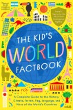 The Kids World Factbook: A Kid&#039;s Guide to Every Country&#039;s History, Climate, Government, Economics, Culture, Language, and More!