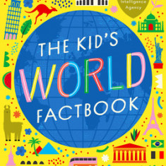 The Kids World Factbook: A Kid's Guide to Every Country's History, Climate, Government, Economics, Culture, Language, and More!