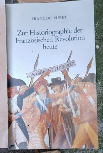 Francois Furet - Zur Historiographie der Franzosischen Revolution Heute