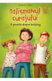 Talismanul curajului. O poveste despre bullying - Brigitte Kolloch, Elisabeth Zoller