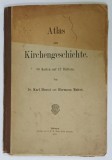 ATLAS ZUR KIRCHENGESCHICHTE ( ATLAS DE ISTORIE A BISERICII ) , TEXT IN LIMBA GERMANA von Dr. KARL HEUSSI und HERMANN MULERT , 1905