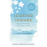 Looking Inward - Swami Purnachaitanya