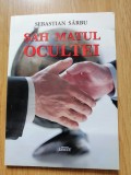 Şah matul ocultei : carte de intelligence şi kabbala - Sebastian Sarbu: 2018