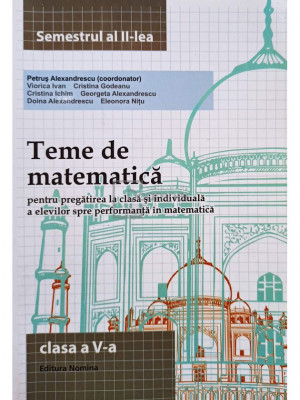 Petrus Alexandrescu - Teme de matematica, clasa a V-a, semestrul al II-lea (editia 2014) foto