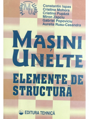Constantin Ispas - Mașini-unelte - Elemente de structură (editia 1997) foto