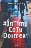 Carte "In timp ce tu dormeai" de Horia Ghibutiu - Roman Beletristica