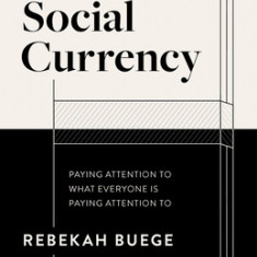 Social Currency: Paying Attention to What Everyone Is Paying Attention to