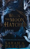 Cumpara ieftin When the Moon Hatched - 2024 - Sarah A. Parker ($U204)