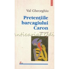 Pretentiile Barcagiului Caron - Val Gheorghiu