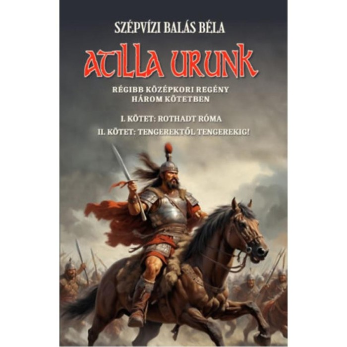 Atilla urunk I-II. k&ouml;tet - Sz&eacute;pvizi Bal&aacute;s B&eacute;la