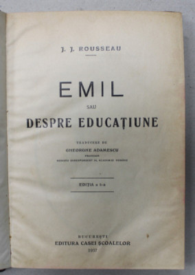 EMIL SAU DESPRE EDUCATIUNE de J.J. ROUSSEAU , traducere de GHEORGHE ADAMESCU , 1937 foto