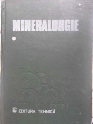 MINERALURGIE VOL.1 PREGATIREA PENTRU CONCENTRARE, METODE GRAVITATIONALE SI FLOTATIE-COORDONATOR: MIRCEA GUR-231218 foto