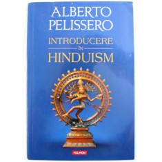 INTRODUCERE IN HINDUISM de ALBERTO PELISSERO , 2014