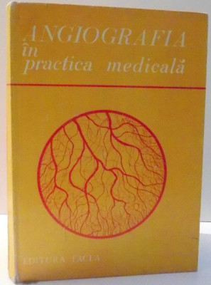 ANGIOGRAFIA IN PRACTICA MEDICALA de P. BRINZEU, ST. GAVRILESCU , 1977 foto