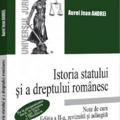 Istoria statului si a dreptului romanesc. Note de curs - Aurel Jean Andrei