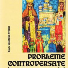 Probleme controversate in istoriografia romana - Constantin C. Giurescu