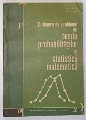 CULEGERE DE PROBLEME DE TEORIA PROBABILITATILOR SI STATISTICA MATEMATICA de CORINA REISCHER SI ANCA SAMBOAN , 1972 foto