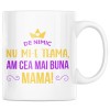 Cana alba personalizata &quot;De nimic nu mi-e teama, am cea mai buna mama&quot;, INOVATIX&reg;. 330ml, Oem