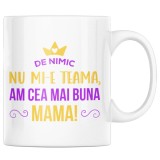 Cana alba personalizata "De nimic nu mi-e teama, am cea mai buna mama", INOVATIX&reg;. 330ml