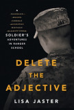 Delete the Adjective: A Soldier&#039;s Adventures in Ranger School