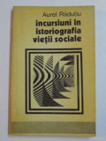 INCURSIUNI IN ISTORIOGRAFIA VIETII SOCIALE de AUREL RADUTIU , 1973