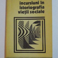 INCURSIUNI IN ISTORIOGRAFIA VIETII SOCIALE de AUREL RADUTIU , 1973