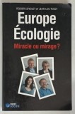EUROPE ECOLOGIE , MIRACLE OU MIRAGE ? par ROGER LENGLET et JEAN - LUC TOULY , 2010