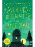 Cumpara ieftin Aventura intergalactica a lui Jamie Drake/Christopher Edge
