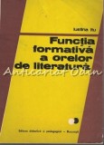 Functia Formativa A Orelor De Literatura - Iustina Itu, Editura Didactica si Pedagogica, 1981, 187 pagini
