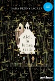 Cumpara ieftin Aici, &icirc;n lumea reală - Sara Pennypacker