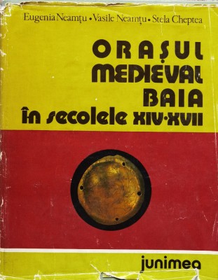 Orasul medieval Baia in secolele XIV-XVII (cu semnaturile autorilor) - 1980 - Stela Cheptea (xx728) foto