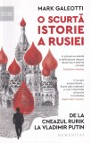 Mark Galeotti - O scurta istorie a Rusiei. De la cneazul Rurik la Vladimir Putin, Humanitas