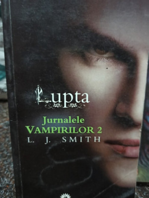 L. J. Smith - Jurnalele vampirilor, vol. 2 - Lupta (editia 2010) foto