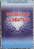 Condamnati la neuitare - Dan Barladeanu
