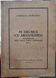 PE DRUMUL CU ARHANGHELI CORNELIU GEORGESCU 1952 SALZBURG COLECTIA OMUL NOU 156 P