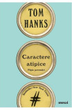 Cumpara ieftin Caractere Atipice, Tom Hanks - Editura Art