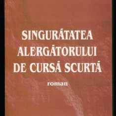 Singuratatea alergatorului de cursa scurta : roman / Gina Sebastian-Alcalay