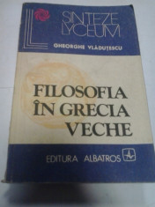 FILOSOFIA IN GRECIA VECHE - GHEORGHE VLADUTESCU foto