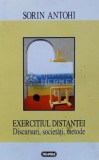 Cumpara ieftin Exercitiul distantei. Discursuri, societati, metode - 1998 - Sorin Antohi (M158)