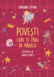 Povesti care te trag de maneca - Adriana Stefan - Humanitas
