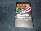 GRIFFIN - DIN ORDINUL PRESEDINTELUI