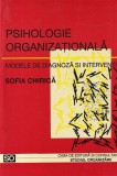 Sofia Chirica - Psihologie organizationala. Modele de diagnoza si interventii
