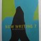NEW WRITING 7 - AN ANTHOLOGY , edited by CARMEN CALLIL and CRAIG RAINE , 1998