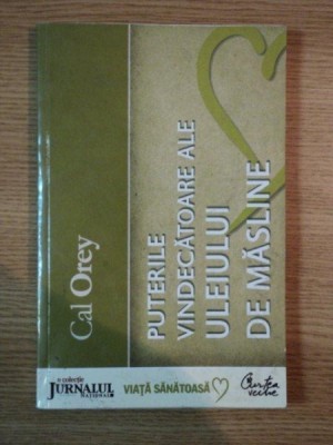 PUTERILE VINDECATOARE ALE ULEIULUI DE MASLINE de CAL OREY , 2008 foto