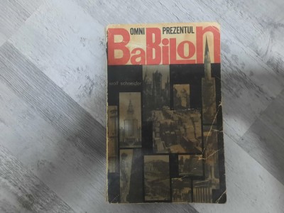 Omniprezentul Babilon de Wolf Schneider foto