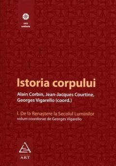 Istoria corpului, vol. I - de GEORGES VIGARELLO (COORD.)