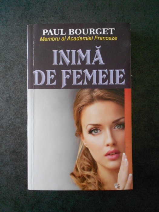 PAUL BOURGET - INIMA DE FEMEIE