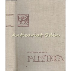 Palestrica - Constantin Kiritescu - Tiraj: 8170 Exemplare