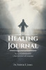Healing Journal: The Journey to Restoration: A Walk Back into God&#039;s Anointing