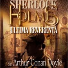 Sherlock Holmes: ultima reverenta - Arthur Conan Doyle